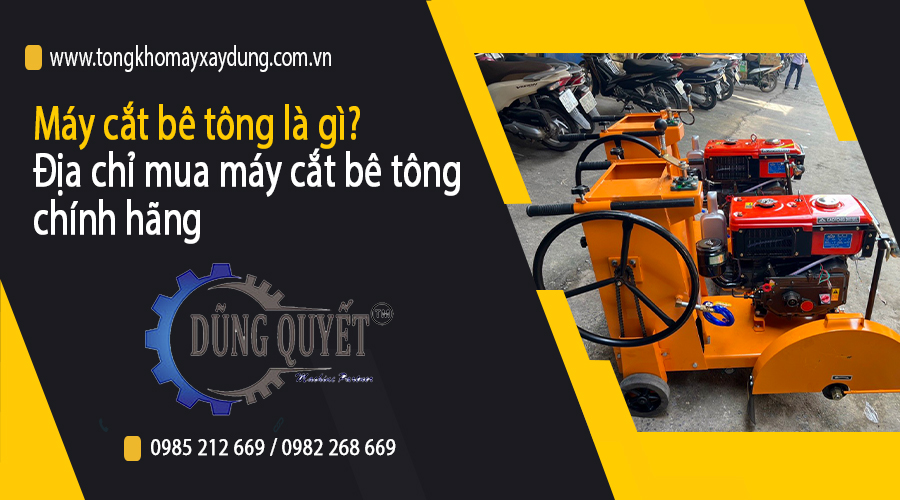 May Cat Betong Là Gì? Địa Chỉ Mua Máy Cắt Bê Tông Chính Hãng