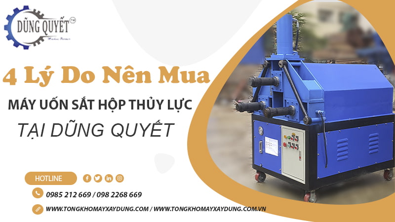 4 Lý Do Bạn Nên Mua Máy Uốn Sắt Hộp Thủy Lực Tại Dũng Quyết