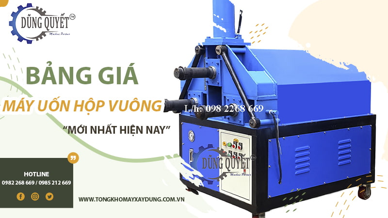 Bảng Giá Máy Uốn Hộp Vuông Bán Chạy Nhất Hiện Nay