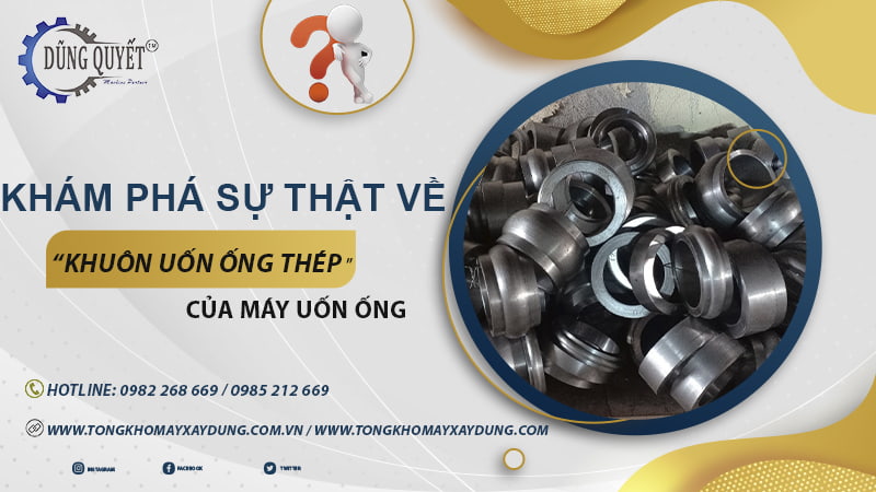 Khám Phá Sự Thật Về Khuôn Uốn Ống Thép Của Máy Uốn Ống