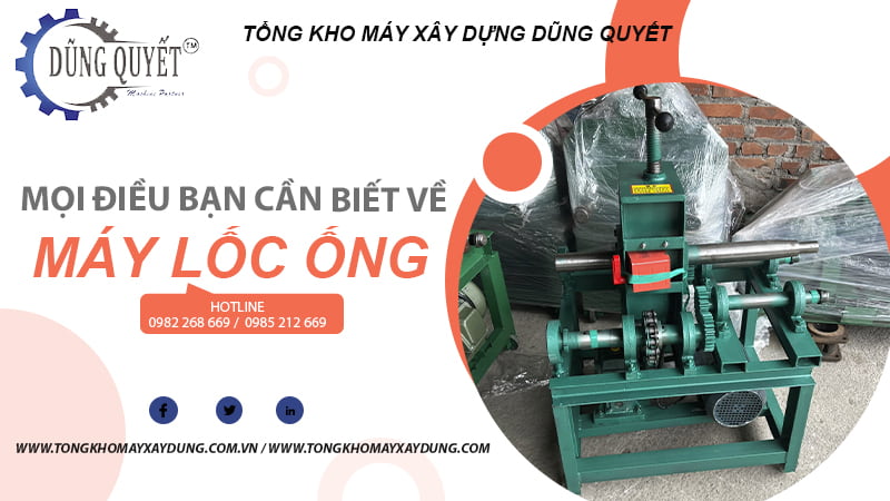 Mọi Điều Bạn Cần Biết Về Máy Lốc Ống