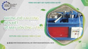 Những Điều Ai Cũng Nên Biết Về Máy Uốn Ống 1 Trục