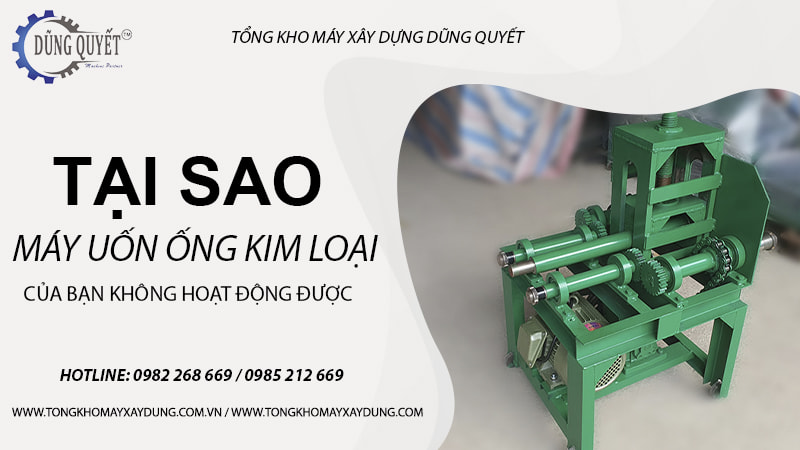 Tại Sao Máy Uốn Ống Kim Loại Của Bạn Không Hoạt Động Được