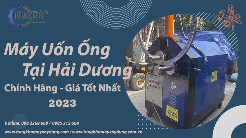 Máy Uốn Ống Tại Hải Dương Chính Hãng – Giá Tốt Nhất 2023