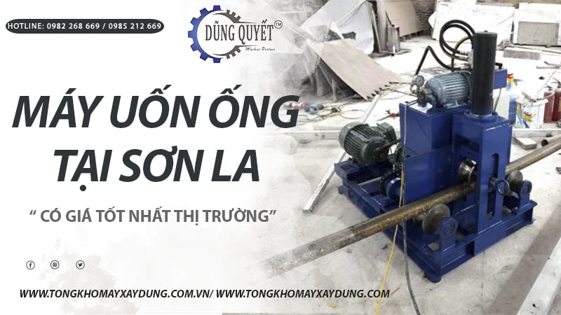 Máy Uốn Ống Tại Sơn La Có Giá Tốt Nhất Thị Trường