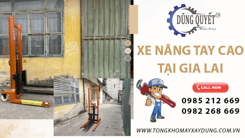 Xe Nâng Tay Cao Tại Gia Lai - Tổng Kho Uy Tín Số 1 Bán Xe Nâng