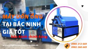 Máy Uốn Ống Tại Bắc Ninh Giá Tốt【Bảo Hành Chính Hãng】