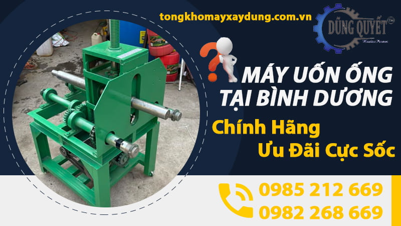 Máy Uốn Ống Tại Bình Dương Chính Hãng【Ưu Đãi Cực Sốc】