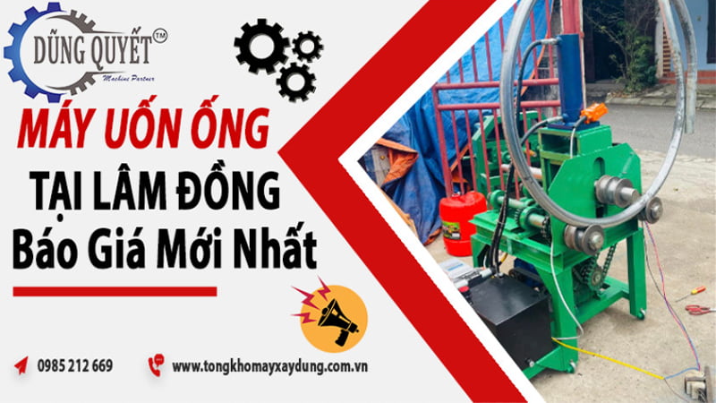 Máy Uốn Ống Tại Lâm Đồng Hàng Chính Hãng - Chất Lượng Cao