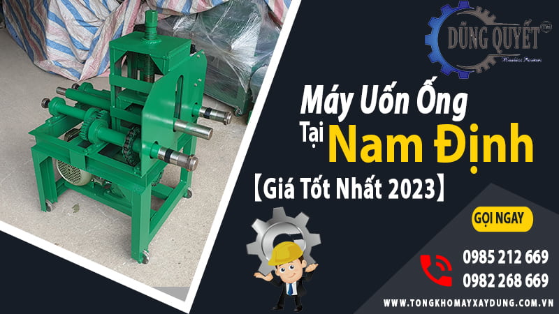 Máy Uốn Ống Tại Nam Định Chính Hãng【Giá Tốt Nhất 2023】