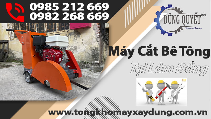 Máy Cắt Bê Tông Tại Lâm Đồng – Địa Chỉ Bán Lẻ Uy Tín Nhất