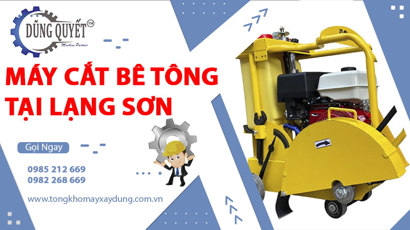 Máy Cắt Bê Tông Tại Lạng Sơn - Tổng Kho Bán Lẻ Giá Tốt Nhất