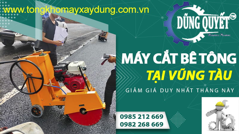 Máy Cắt Bê Tông Tại Vũng Tàu - Dòng Máy Được Tìm Kiếm Số 1