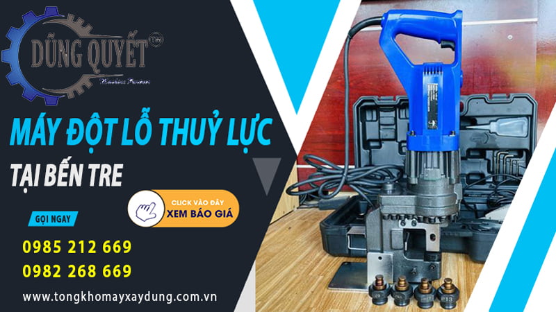 Máy Đột Lỗ Thủy Lực Tại Bến Tre - Địa Chỉ Uy Tín Số 1 Bán Đột Lỗ