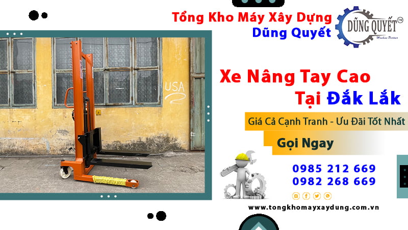 Xe Nâng Tay Cao Tại Đắk Lắk - Địa Chỉ Mua Xe Nâng Giá Tốt Nhất