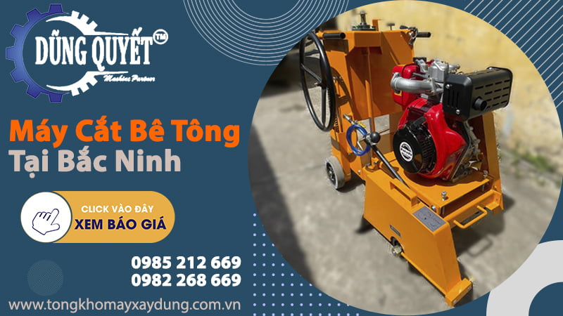 Máy Cắt Bê Tông Tại Bắc Ninh - Mua Ngay Hôm Nay Giá Ưu Đãi