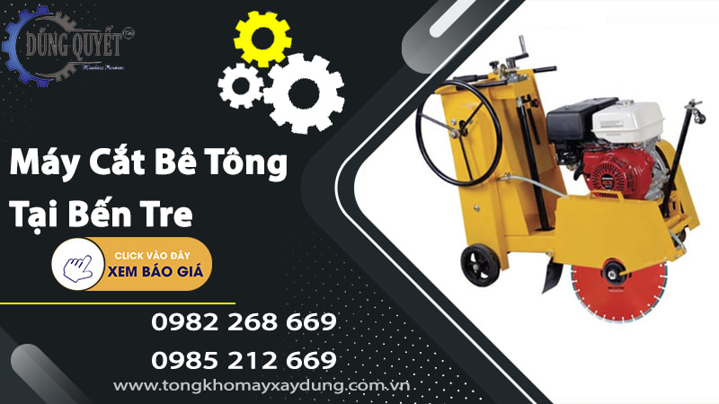 Máy Cắt Bê Tông Tại Bến Tre - Máy Cắt Bê Tông Siêu Bền Bỉ