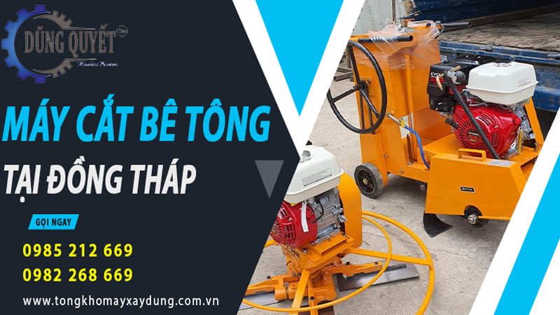 Máy Cắt Bê Tông Tại Đồng Tháp - Tổng Kho Bán Lẻ Uy Tín Nhất