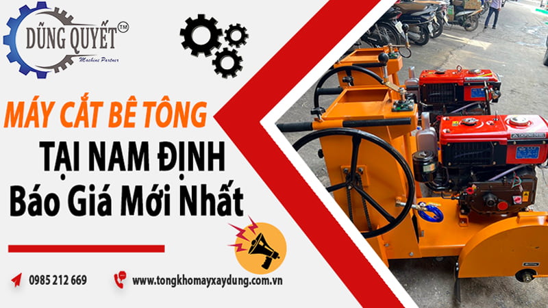 Máy Cắt Bê Tông Tại Nam Định - Địa Chỉ Bán Lẻ Giá Tốt Nhất