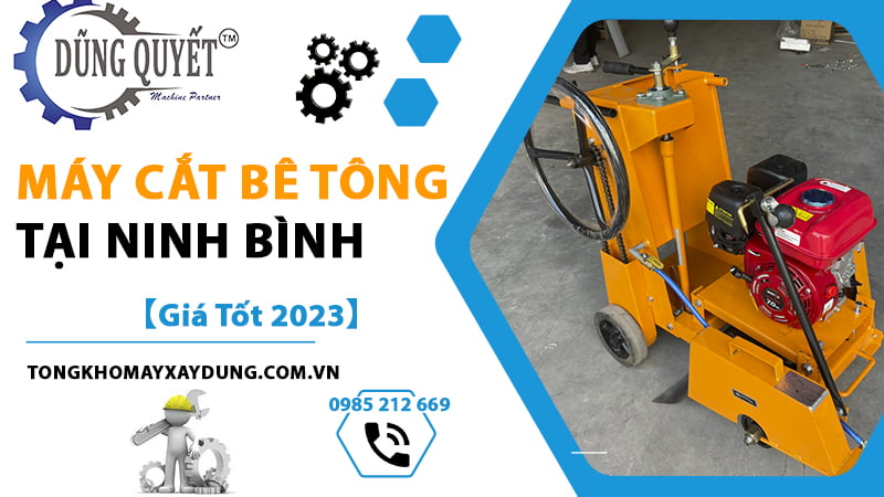 Máy Cắt Bê Tông Tại Ninh Bình - Tổng Kho Uy Tín Số 1 Miền Bắc