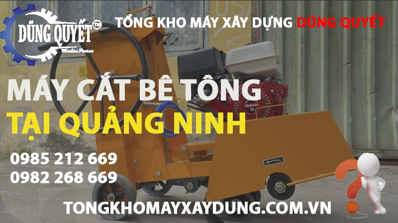 Máy Cắt Bê Tông Tại Quảng Ninh – Tổng Kho Phân Phối Giá Rẻ