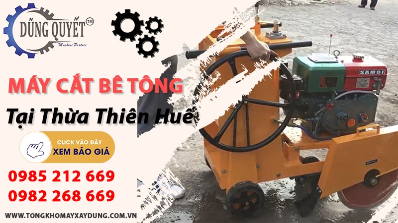 Máy Cắt Bê Tông Tại Thừa Thiên Huế - Địa Chỉ Bán Lẻ Uy Tín