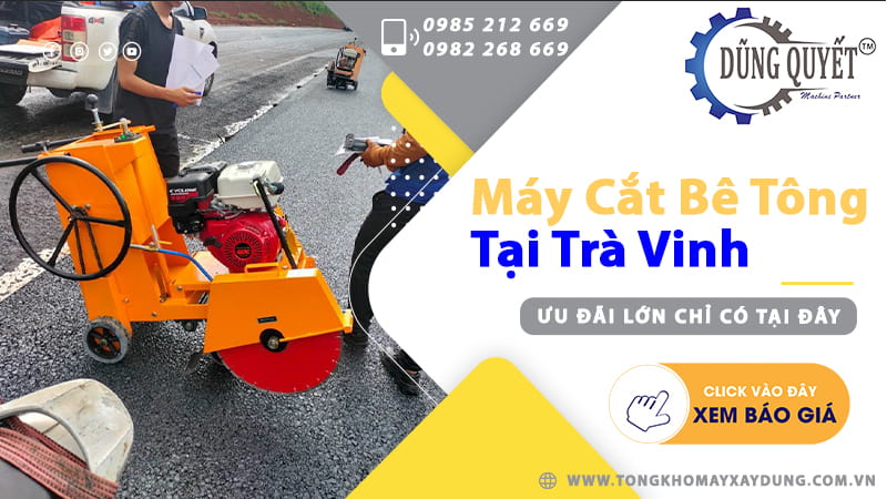 Máy Cắt Bê Tông Tại Trà Vinh - Tổng Kho Cắt Bê Tông Giá Gốc