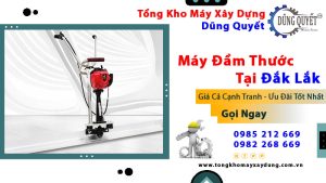 Máy Đầm Thước Tại Đắk Lắk - Tổng Kho Uy Tín Số 1 Miền Bắc