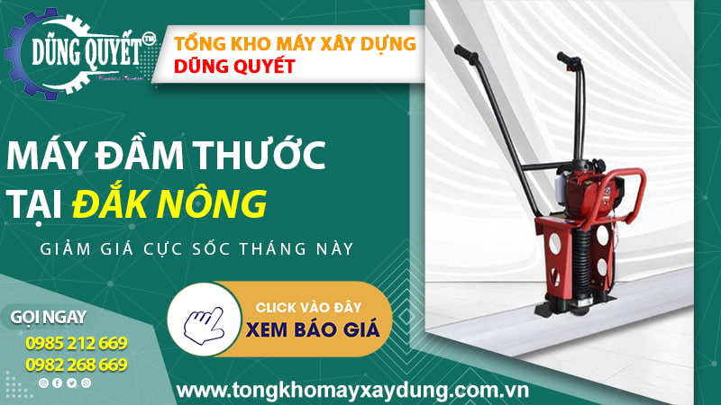 Máy Đầm Thước Tại Đắk Nông - Địa Chỉ Uy Tín Số 1 Miền Bắc