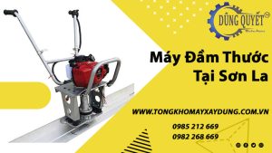 Máy Đầm Thước Tại Sơn La - Tổng Kho Phân Phối Giá Tốt Nhất