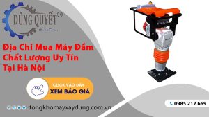 Địa Chỉ Mua Máy Đầm Chất Lượng Uy Tín Tại Hà Nội