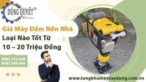 Giá Máy Đầm Nền Nhà Loại Nào Tốt Từ 10 – 20 Triệu Đồng
