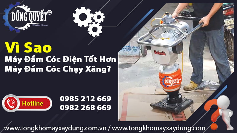 Máy Đầm Cóc Điện Tốt Hơn Máy Đầm Cóc Chạy Xăng? Vì Sao?