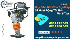 Máy Đầm Đất Cầm Tay 80Kg Sẽ Hoạt Động Tốt Hơn Với 5 Tips