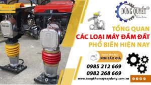 Tổng Quan Về Các Loại Máy Đầm Đất Phổ Biến Hiện Nay