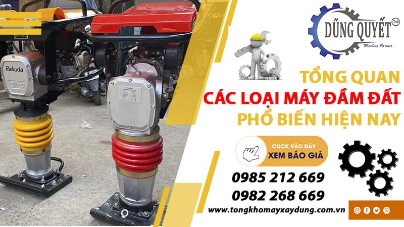 Tổng Quan Về Các Loại Máy Đầm Đất Phổ Biến Hiện Nay