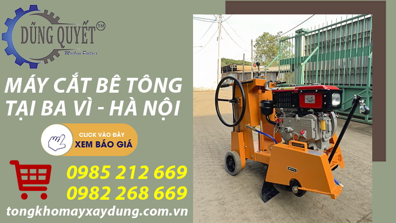 Máy Cắt Bê Tông Tại Ba Vì Hà Nội - Mua Ngay Nhận Ưu Đãi Lớn