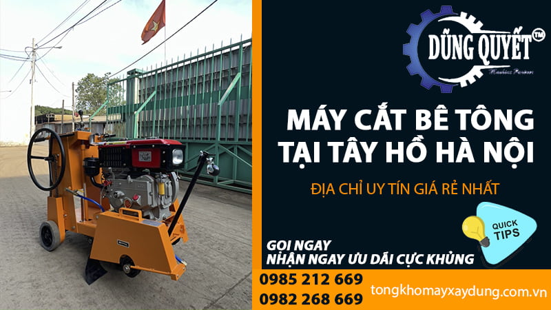 Máy Cắt Bê Tông Tại Tây Hồ Hà Nội - Địa Chỉ Uy Tín Giá Rẻ Nhất