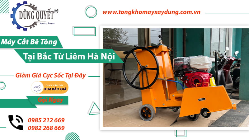 Máy Cắt Bê Tông Tại Bắc Từ Liêm Hà Nội - Giá Rẻ Nhất Khu Vực