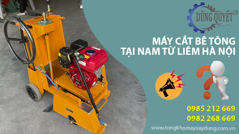 Máy Cắt Bê Tông Tại Nam Từ Liêm Hà Nội - Hàng Luôn Sẵn Kho