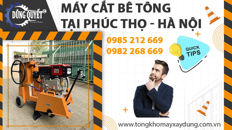 Máy Cắt Bê Tông Tại Phúc Thọ - Hà Nội | Uy Tín Số 1 Thị Trường